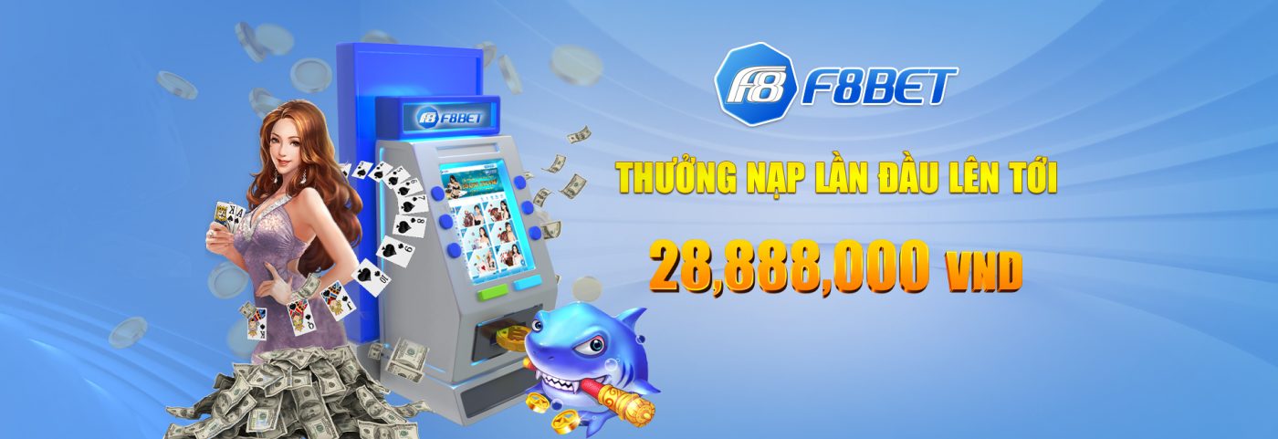 f8bet-thuong-nap-lan-dau-28.888.000đ